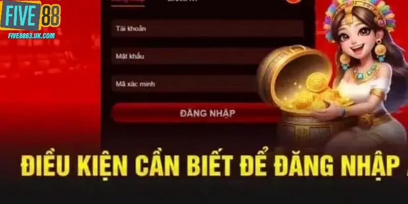 Những điều kiện cần có để đăng nhập Five88