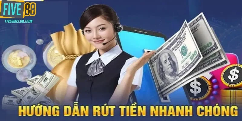 Gọi tên các cách rút tiền Five88 cùng hướng dẫn chi tiết